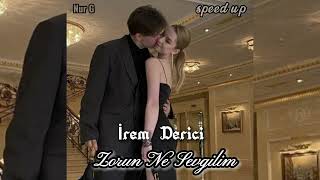 İrem Derici - Zorun Ne Sevgilim ♡ Speed Up