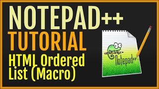 Notepad++ Tutorial: Create HTML Ordered List Macro Automation