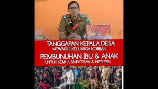 TANGGAPAN KEPALA DESA MEWAKILI KELUARGA KORBAN PEMBUNUHAN IBU & ANAK DI SUBANG