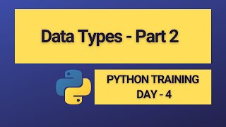 Data Types in Python - Part 2 | Day - 4 | Python Training