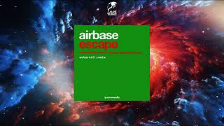 Airbase - Escape (Asteroid Extended Remix)