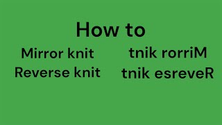 Knit//How to Mirror Knit