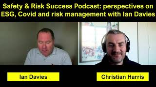 Perspectives on ESG, Covid and risk management with Ian Davies | Safety And Risk Success Podcast