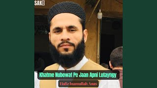 Khatme Nubowat Pe Jaan Apni Lutayngy