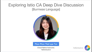 Exploring Istio CA Deep Dive Discussion [Burmese Language]