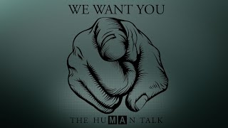 The huMAn talk | We want you