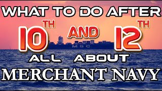 What to do after 10th and 12th ? | All About Merchant Navy | indomariner | A Promising Career At Sea