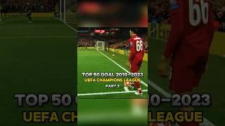 Top 50 Goal UEFA Champions League 2010-2023 Part 3 #shorts #footballshorts #messi #ronaldo