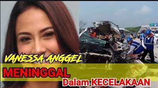 Vanessa Anggel Meninggal dalam kecelakaan