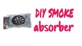 diy smoke absorber