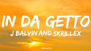 J. Balvin, Skrillex - In Da Getto (Lyrics)