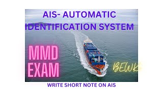 AIS - automatic identification system, write short notes on AIS, Type of messages and its content,