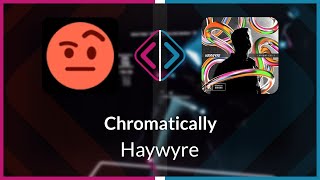 Beat Saber | skeary | Haywyre - Chromatically [Ex+] FC (SS #1) | SS 96.02%