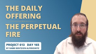 Project 613 - Lesson 165 | The Daily Offering and The Perpetual Fire