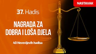 37. HADIS - Nagrada za dobra i loša djela - nastavak | 40 Nevevijevih hadisa | dr. Zijad Ljakić