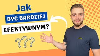 Jak stałem się bardziej produktywny?