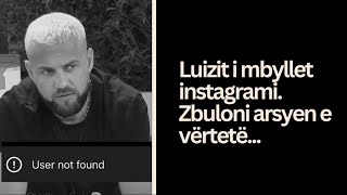 Luizit i mbyllet instagrami. Ajo që thuhet nuk është e vërtetë. #luizejlli