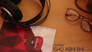 Jammin' - Ishq Abhi Bhi Cover By Aakash & Dev Singh #jamminmasterclass #JamminNow