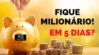 FIQUE MILIONÁRIO EM 5 DIAS?!? Confira neste vídeo se é realmente possível ficar rico rápido!