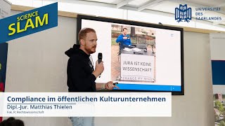 Science Slam − Dipl.-Jur. Matthias Thielen (Fak. R): Compliance im öffentlichen Kulturunternehmen​