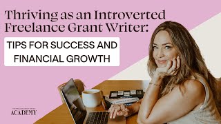 Thriving as an Introverted Freelance Grant Writer: Tips for Success and Financial Growth