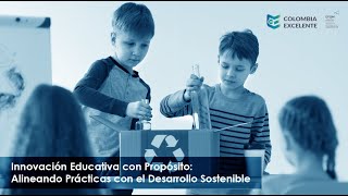 Innovación Educativa con Propósito: Alineando Prácticas con el Desarrollo Sostenible