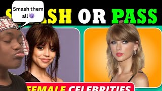 I’m smashing everybody|| Smash or Pass Female Celebrity Edition