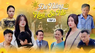 ĐỦ NẮNG HOA SẼ NỞ - TẬP 2 | Phim Tình Cảm Thanh Xuân Gãy TV