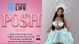 Second Life - Po$h Event - Shop, Chat Event Saturation,  SL , and overcoming the Grrrs!