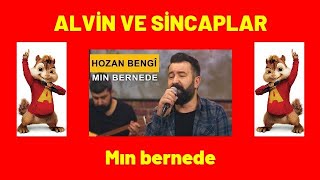 HOZAN BENGİ - MIN BERNEDE | ALVİN VE SİNCAPLAR