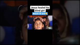 Jesus heal his blind girl 🙏#shorts #jesus #god #gods #bible #godsaystoday #godsmessageformetoday