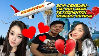 Fiki Naki Akan Ke Kazakhtan Menemui Dayana|| ECHI CEMBURU..!!