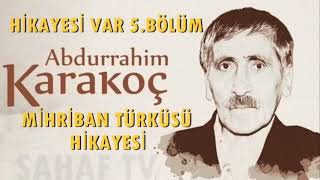 Hikayesi Var 4.Bölüm - Mihriban Türküsü Hikayesi #TürküHikayeleri