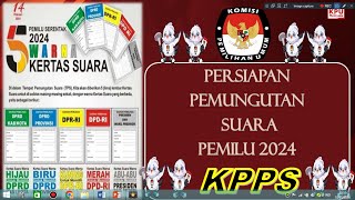 TUGAS KPPS PEMILU 2024 - PERSIAPAN PEMUNGUTAN SUARA PEMILU 2024 - RESMI DARI KPU