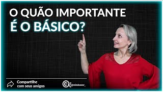 O quão importante é o básico