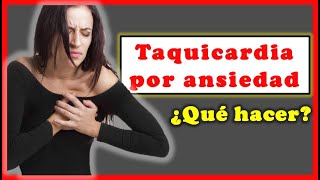 Taquicardia por ansiedad ¿Qué hacer?