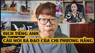 Những câu nói bá đạo TÂM ĐẮC của CHỊ Phương Hằng dịch sang tiếng Anh