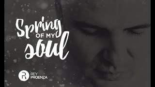 Rey Proenza - "Spring Of My Soul" (Official Lyric Video)