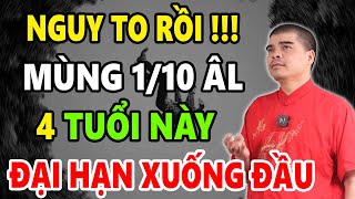 Chết Rồi !!! Đúng Mùng 1/10 ÂL 4 Tuổi Này CỰC KỲ XUI XẺO, Cẩn Thận Mất Người, Mất Của, Đại Hạn