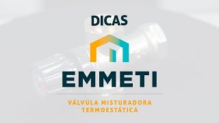 Dicas Emmeti - Válvula Misturadora Termostática