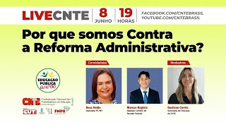 Live da CNTE - Por que somos contra a reforma administrativa?