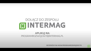 Program rozwojowy - Kuźnia Talentów INTERMAG | APLIKUJ JUŻ DZIŚ !