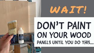 DO THIS before you paint on wood panels!