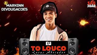 EU TO LOUCO • LUCAS ABOIADOR (( SÃO JOÃO 2023 ))