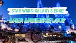 Disneyland - Star Wars: Galaxy's Edge - Area Ambience Loop