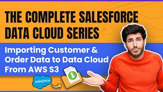 Video #5 Importing Customer & Order Data to Data Cloud From AWS S3 | Data Cloud Course Series