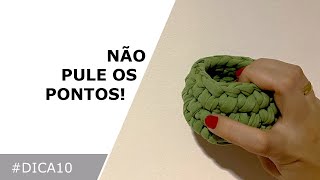 DICA #10 - Não pule pontos! Cuide!