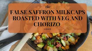 False Saffron Milk Cap Roasted with Chorizo & Veg