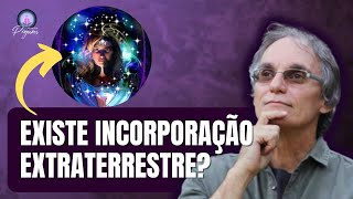 EXISTE INCORPORAÇÃO EXTRATERRESTRE? ET'S E MEDIUNIDADE