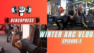 WINTER ARC VLOG || Episode1- Bench-press / Push day